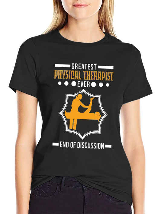 Greatest Physical Therapist Ever T-Shirt