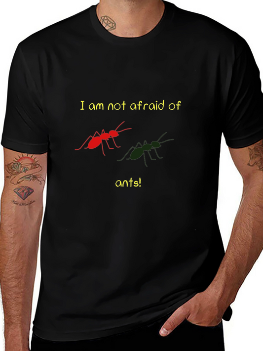 Funny Ant Lover T-Shirt - Im Not Afraid!